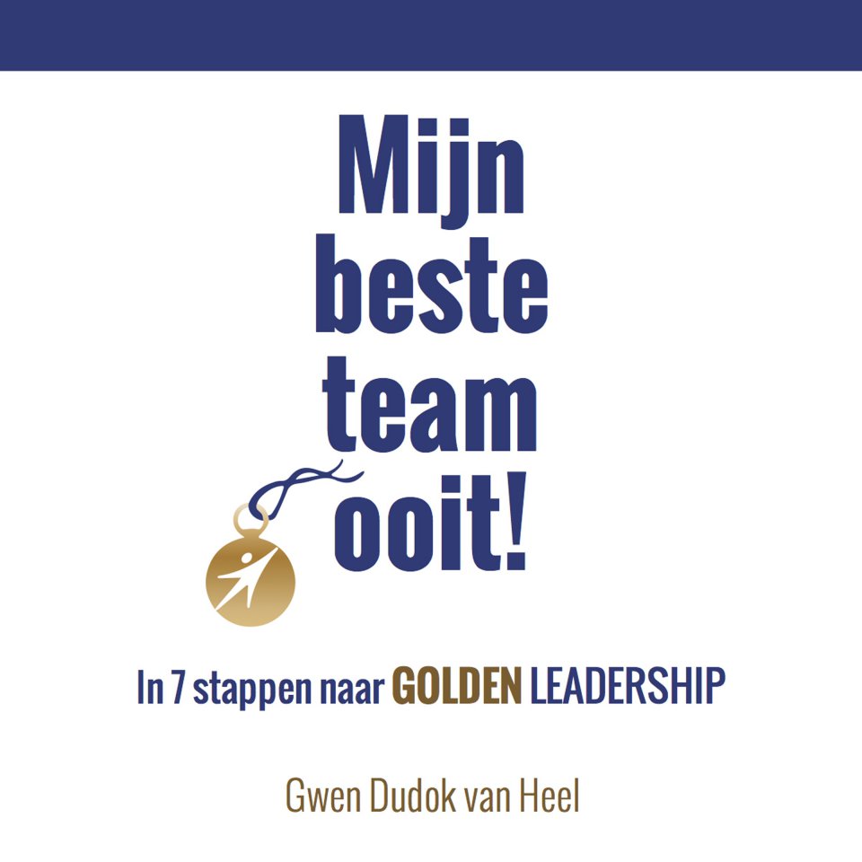 Omslagfoto van Mijn beste team ooit! In 7 stappen naar Gouden Leiderschap