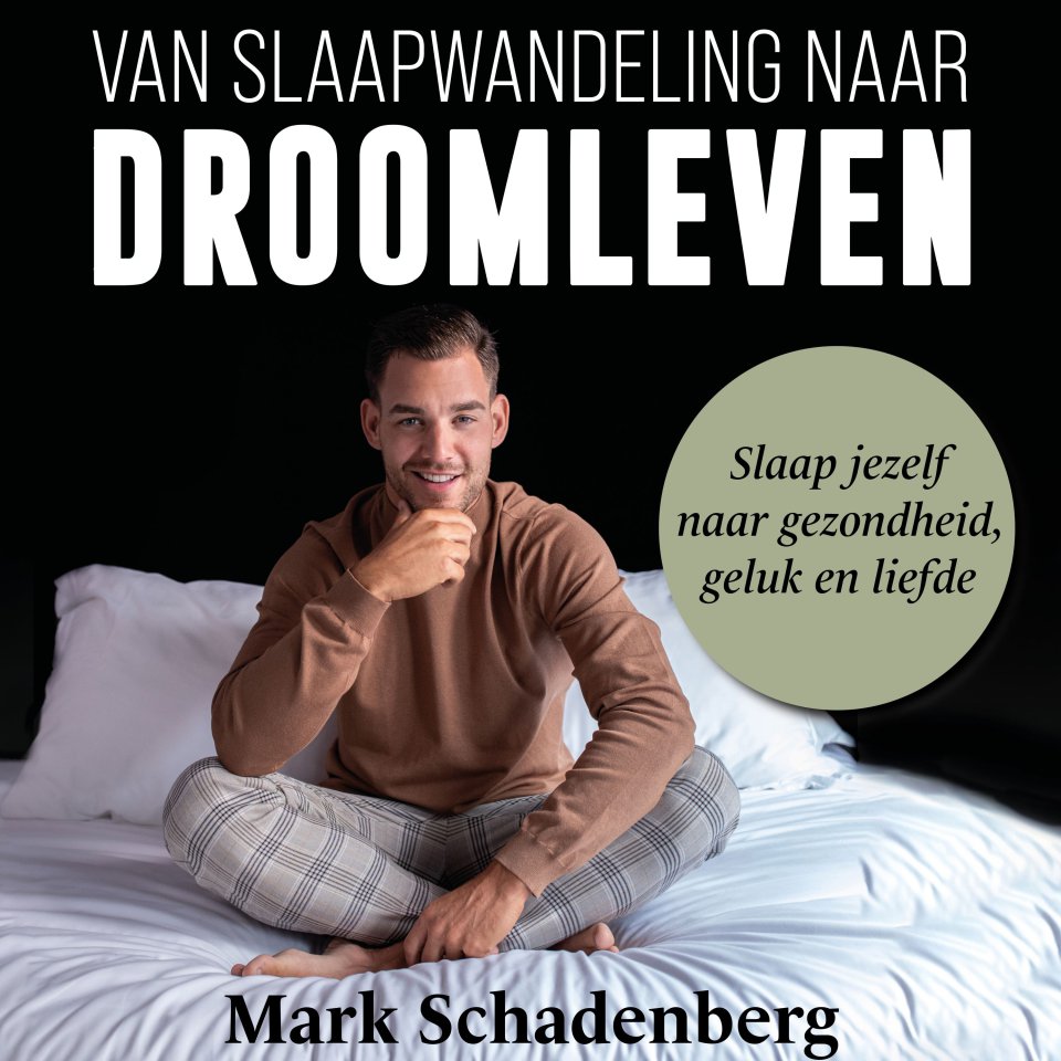 Omslagfoto van Van slaapwandeling naar droomleven: slaap jezelf naar gezondheid, geluk en liefde